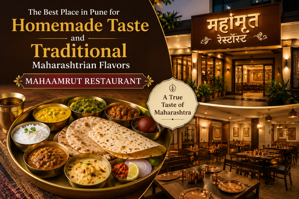 The Best Place in Pune for Homemade Taste and Traditional Maharashtrian Flavors – Mahaamrut Restaurant. blog 2